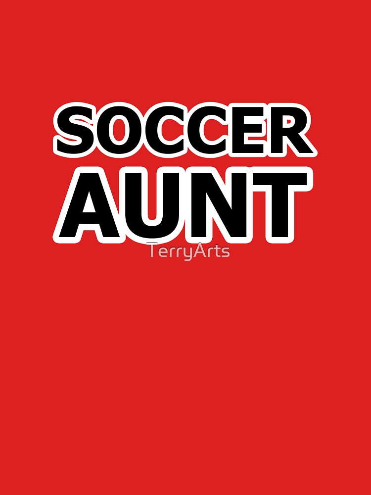 Soccer Aunt - Name For the Aunt of a Soccer Player by Beachy