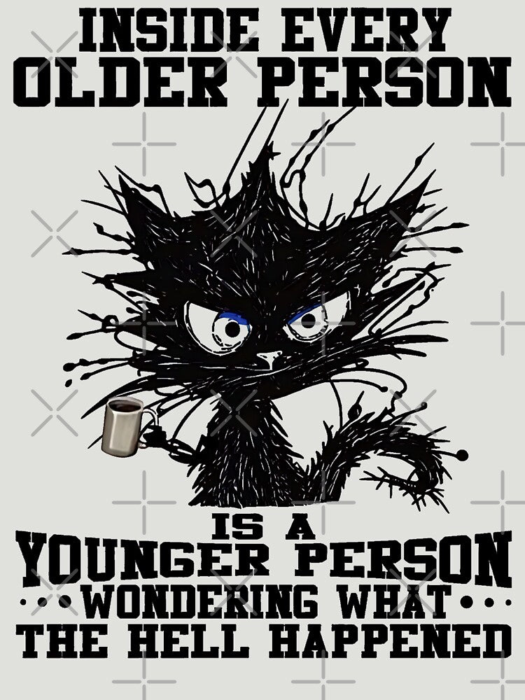 Inside Every Older Person Is A Younger Person Wondering What The Hell Happend by universe-hold ⭐⭐⭐⭐⭐