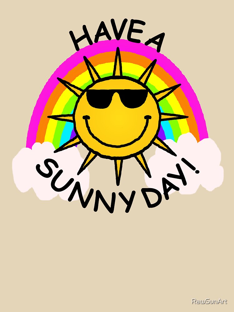 Have a Sunny Day - Sun and Rainbow by RawSunArt