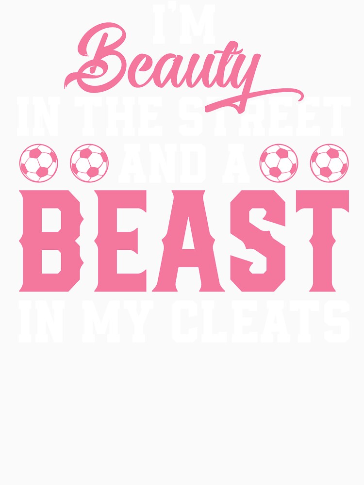 I'm A Beauty In The Streets And A Beast In My Cleats by helliazidi