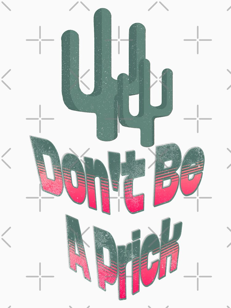 Don’t Be A Prick – Funny Cactus Design by NoemiMarozsan