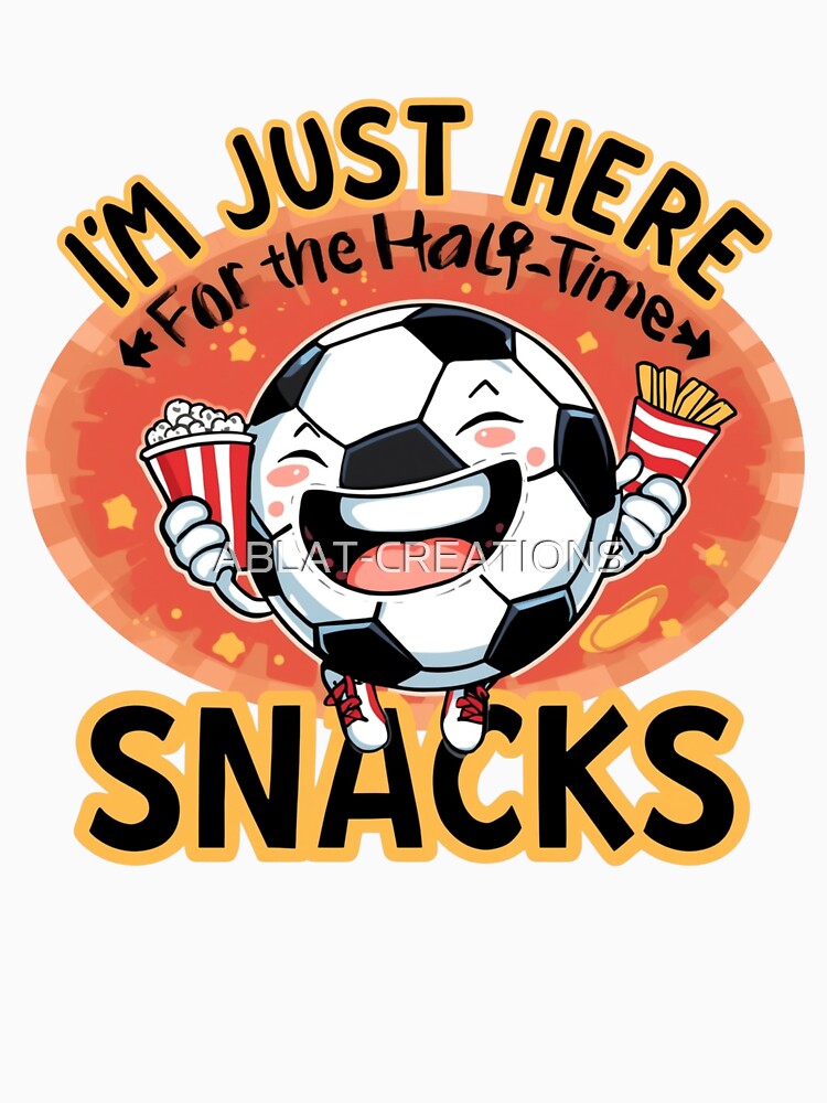 I’m Just Here for the Half-Time Snacks – Funny Football Humor by ABLAT-CREATIONS