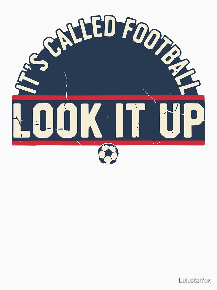 It's Called Football Look It Up Funny Soccer by Lulustarfox