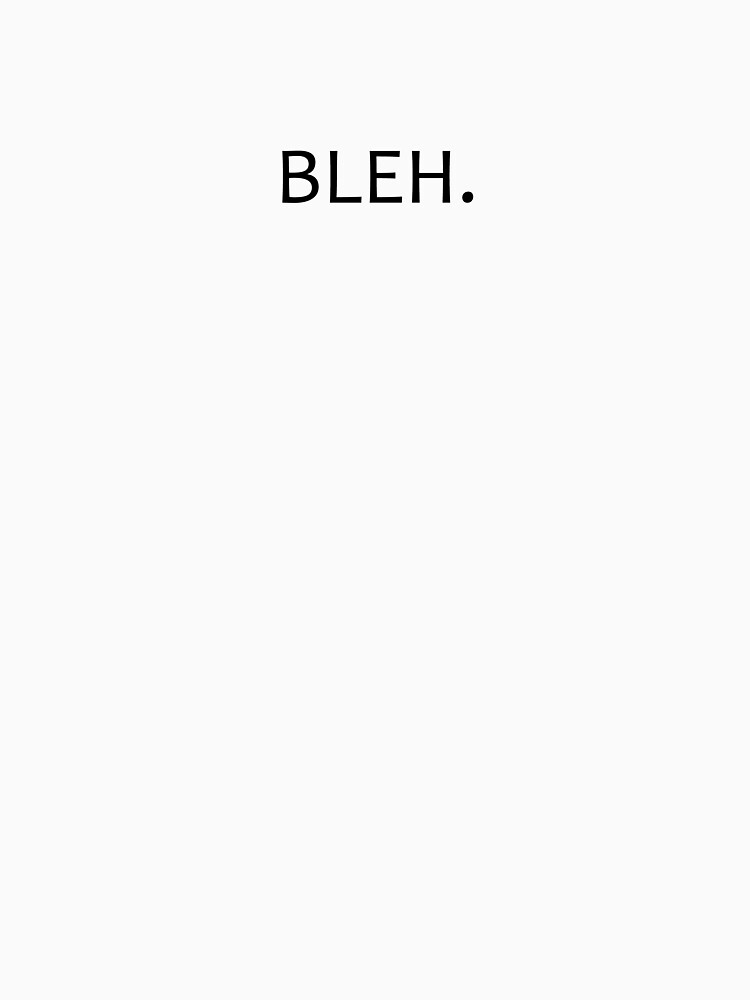 BLEH. by DJSHAGGS