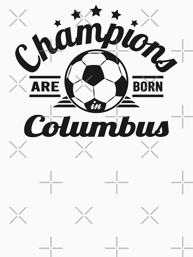 Champions Are Born In Columbus , Soccer fans vintage gift by lamjar-art