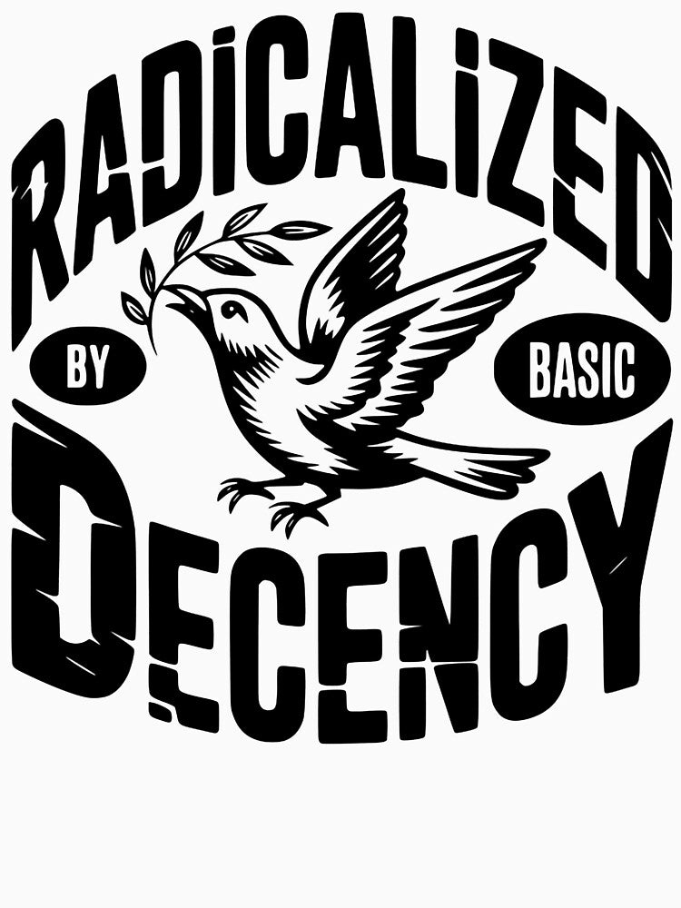 Radicalized By Basic Decency Social Justice Statement Design by susannenovak