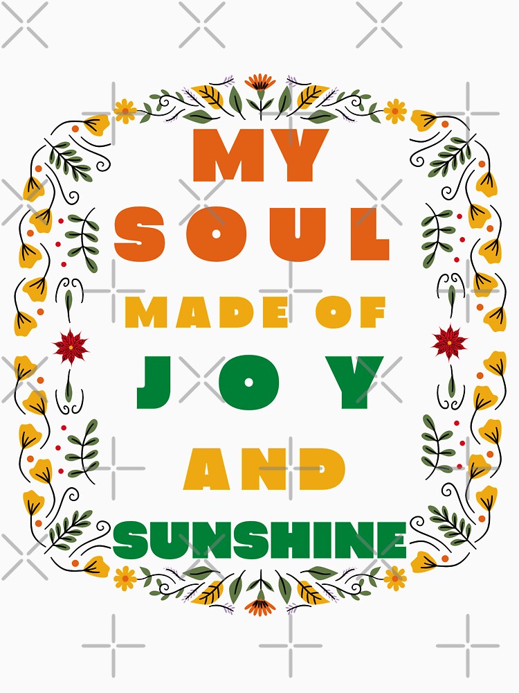 My soul Made Of joy and sunshine Quote inspiration by MayorAhmed
