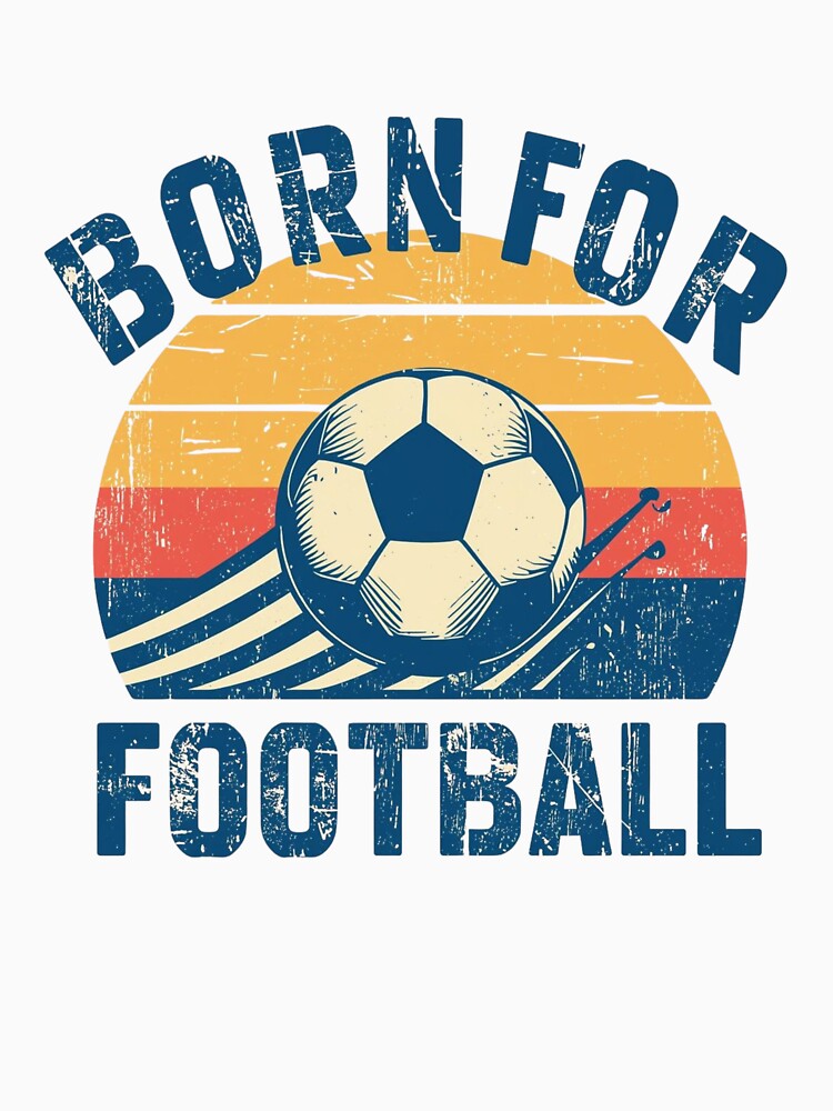 Born For Football Retro Vintage Soccer by PACS0011