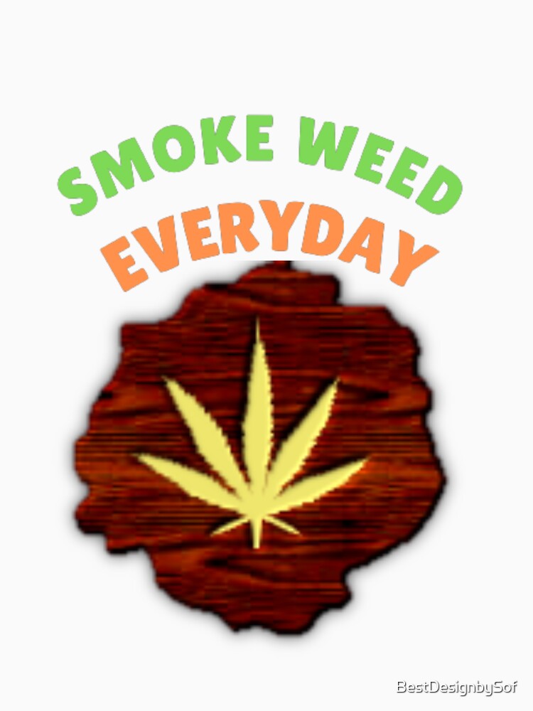Smoke Weed Everyday, Cannabis, Marijuana, Leaf by BestDesignbySof