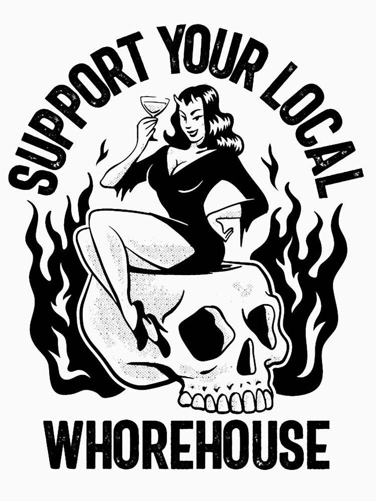 Support Your Local Whorehouse Funny Men_s Humor Gear by Kiadea
