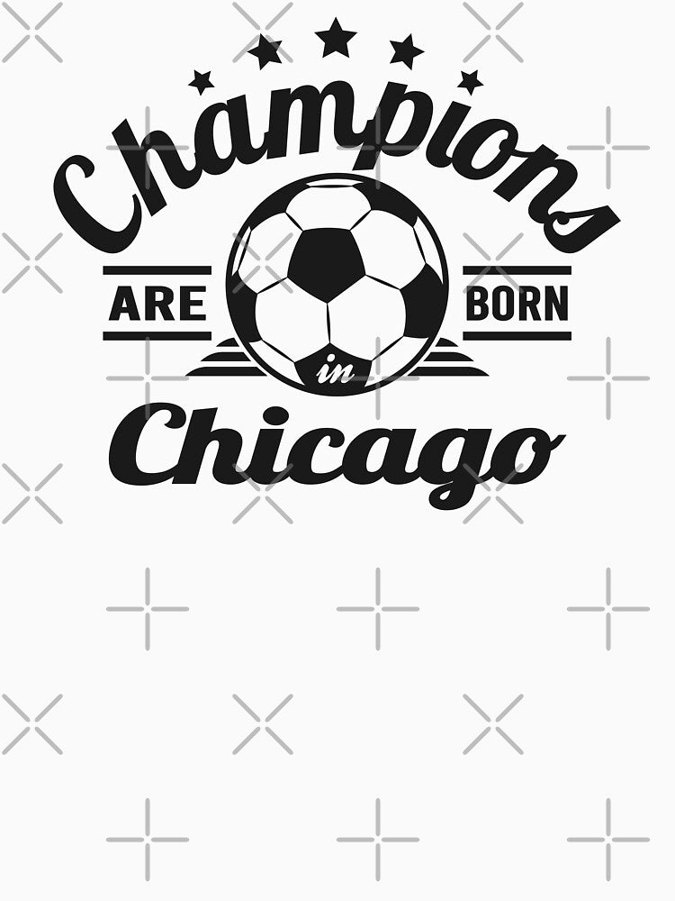 Champions Are Born In Chicago , Soccer fans vintage gift by lamjar-art