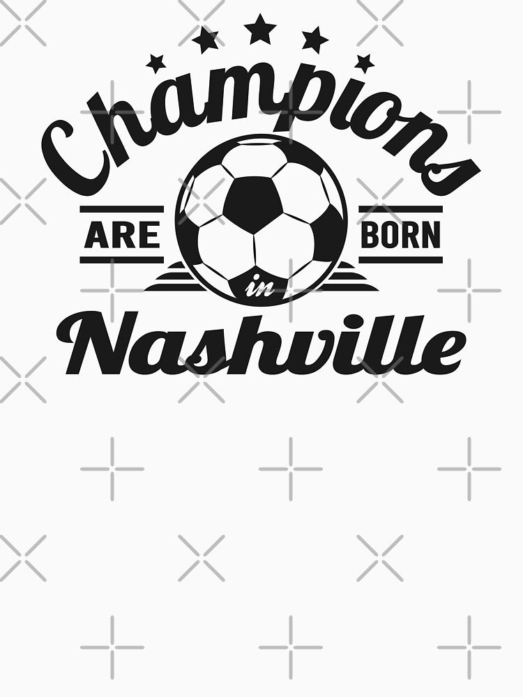 Champions Are Born In Nashville , Soccer fans vintage gift by lamjar-art
