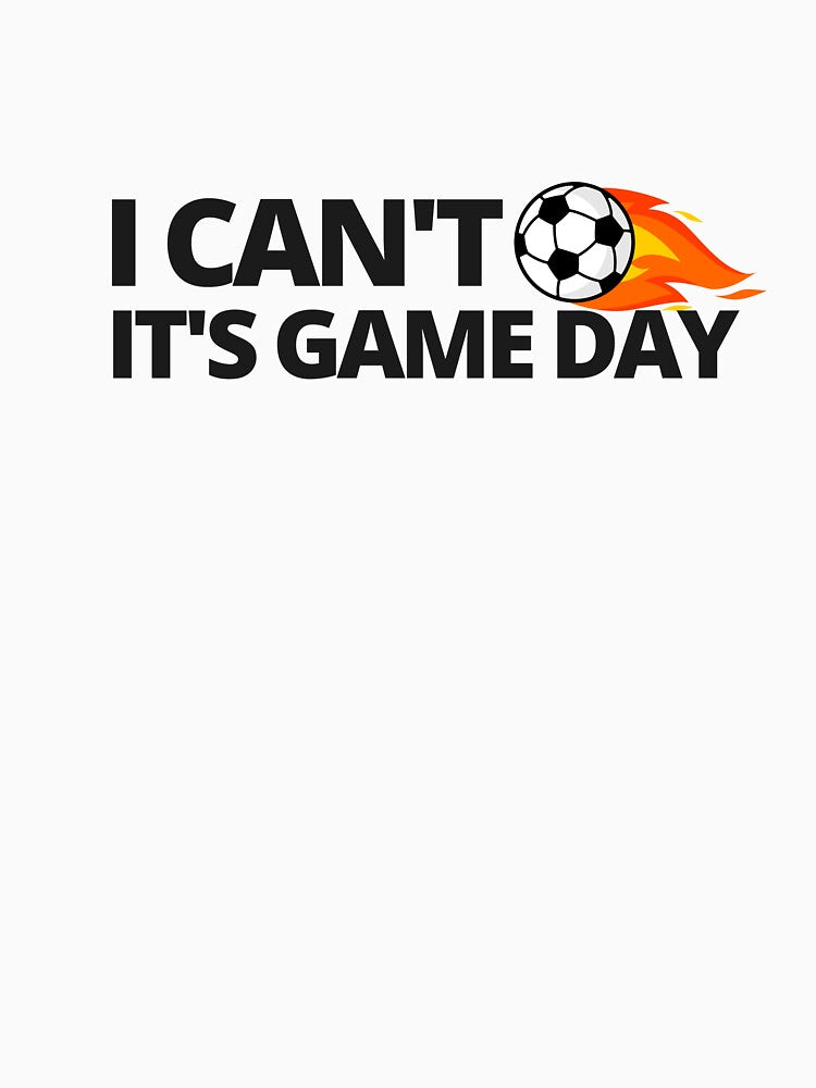 I'CANT IT'S GAME DAY — Simple Soccer Quote by CROWNLIGHT