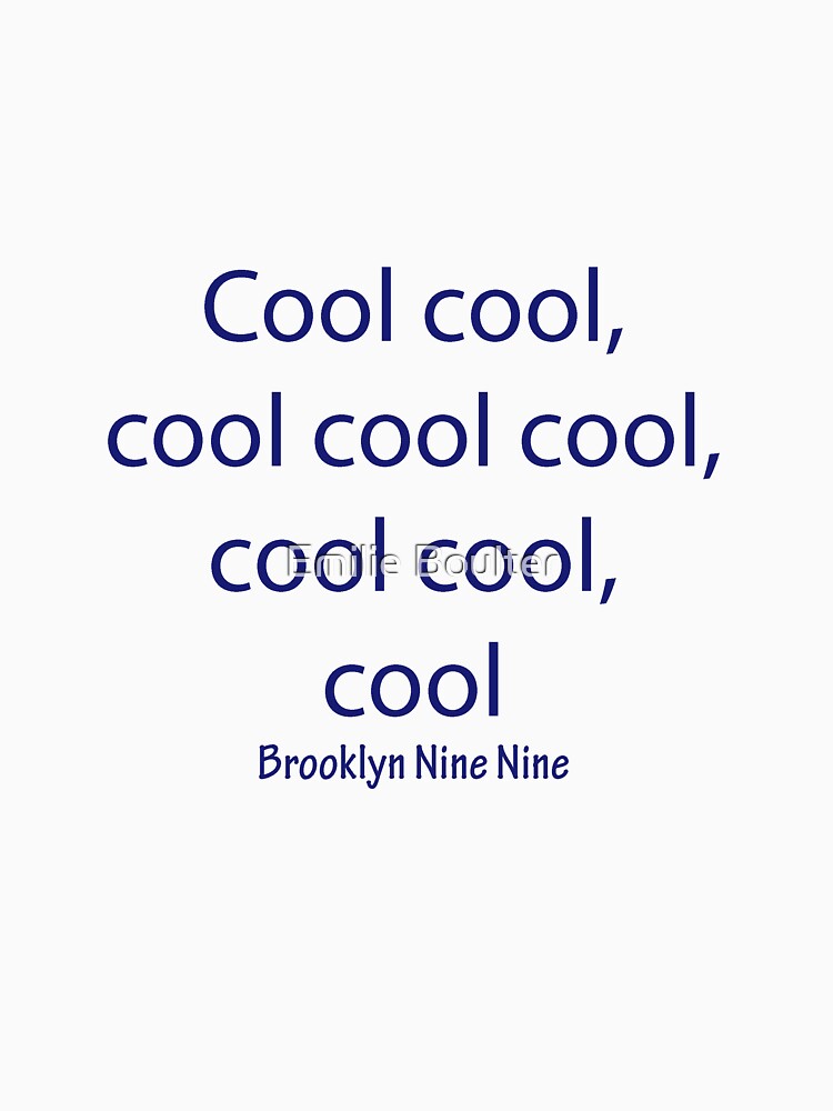Cool cool, Brooklyn Nine Nine by Emilie Boulter