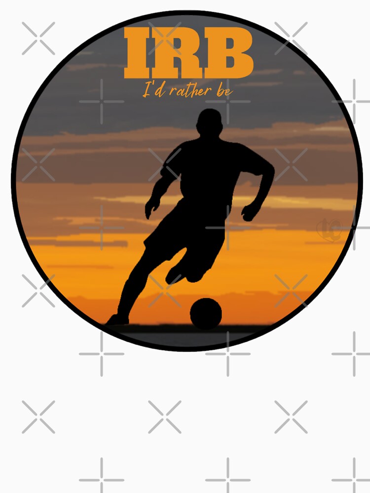 IRB, I'd Rather Be Playing Soccer Design for Male Soccer Player by LifeCrush