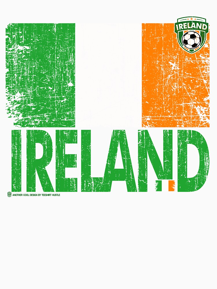 DISTRESSED IRELAND IRISH FLAG, SOCCER SAINT PATRICK'S DAY DESIGN GREEN FONT by Teeshirthustle