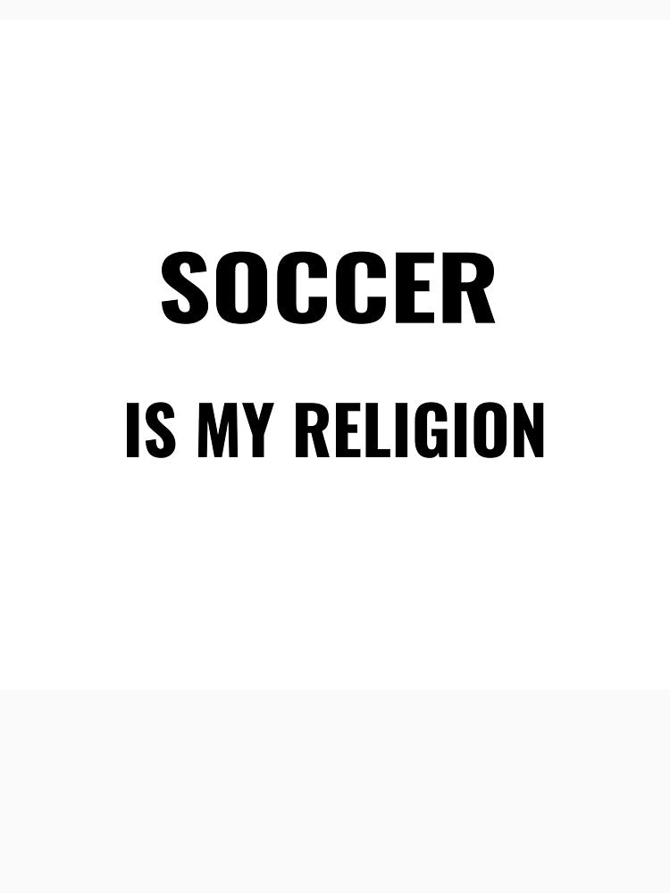 Soccer Is My Religion T-Shirt – World Cup Fan Tee | Uncle Jichuan by Uncle-Jichuan