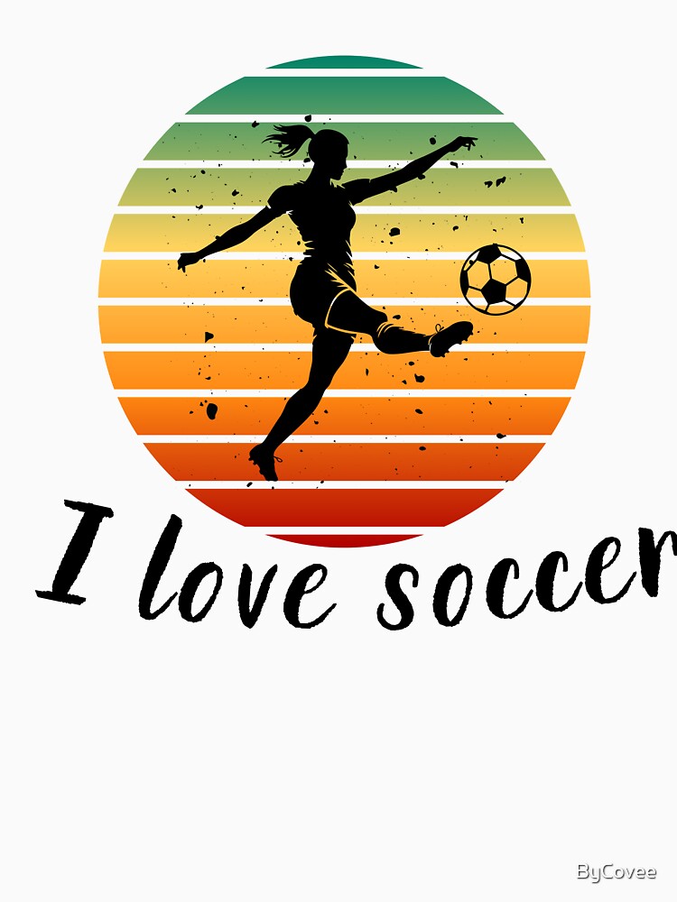 I love soccer (for woman) by ByCovee