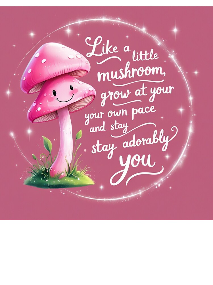 Sweet Cottagecore Mushroom Aesthetic Quote by Trueways