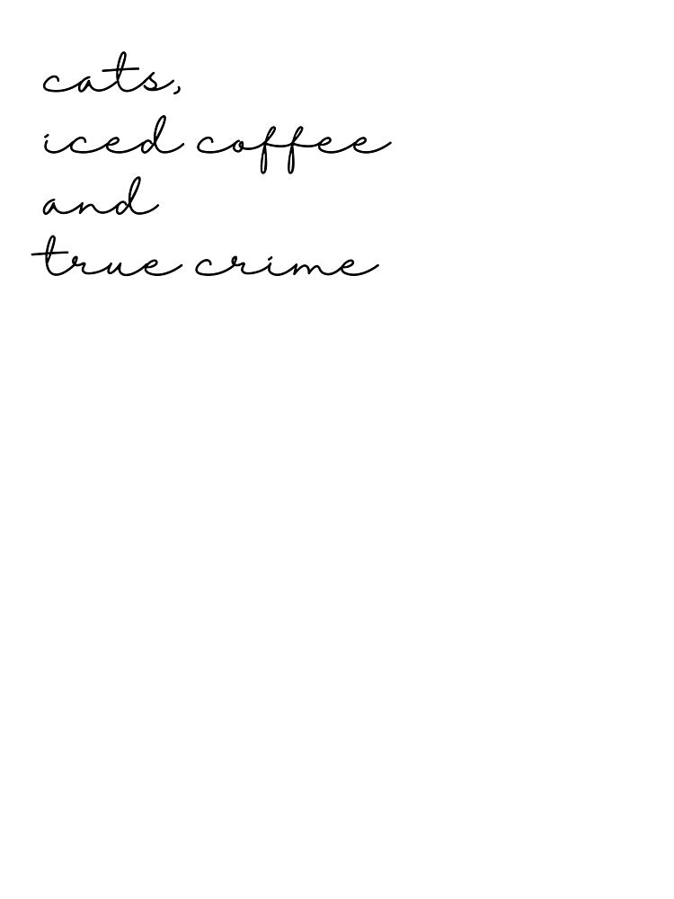Cats, Iced Coffee and True Crime by millieboandco