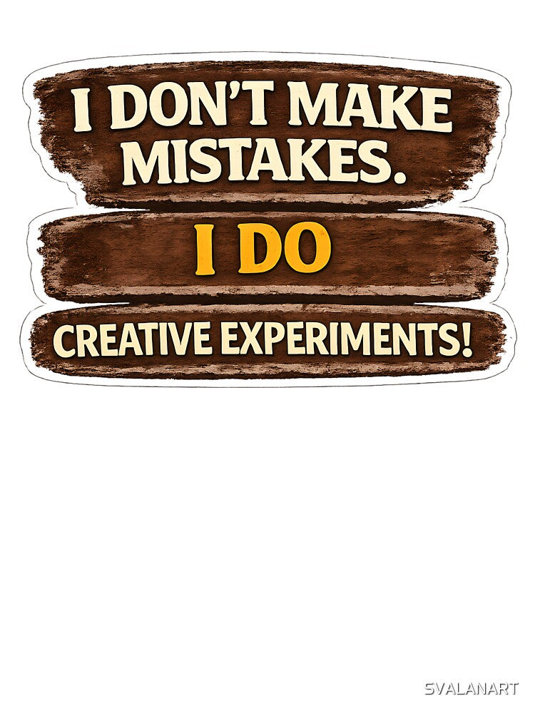 No Mistakes – Only Creative Experiments | Funny Creative Quote by SVALANART