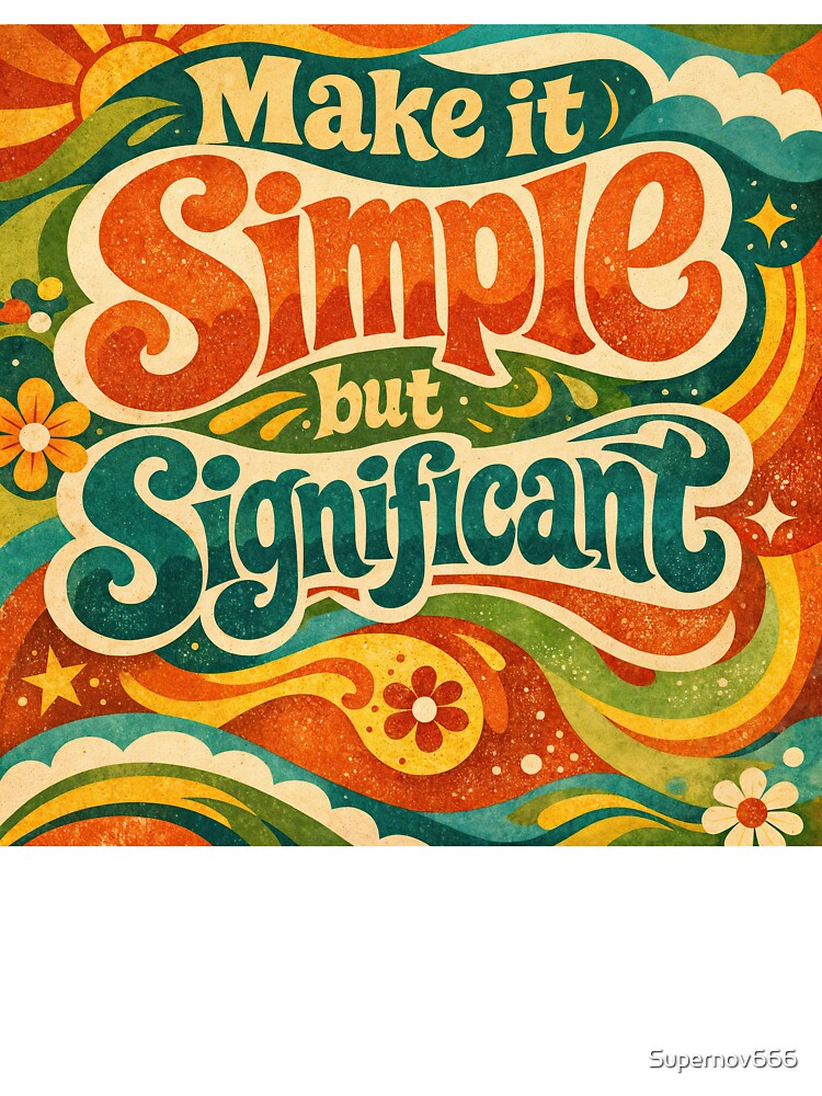 Make It Simple but Significant by ForeverPrintsOK