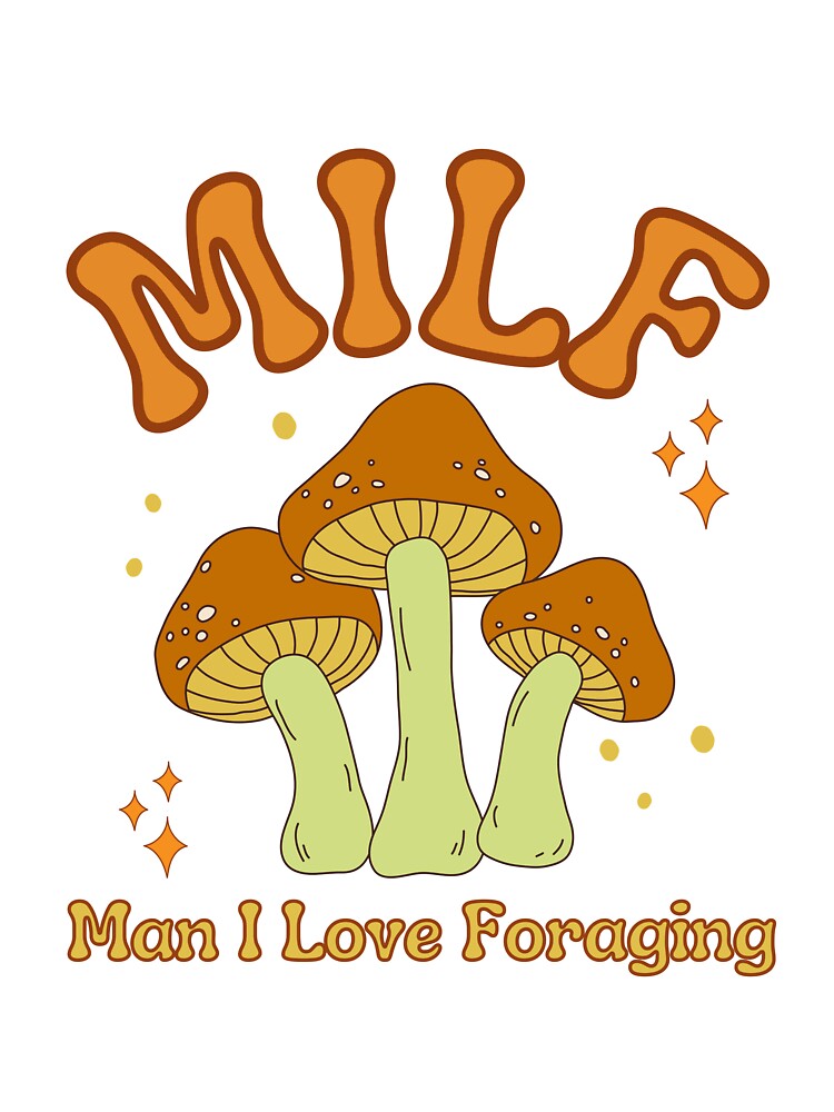 MILF Man I Love Foraging by LiToDesignCo