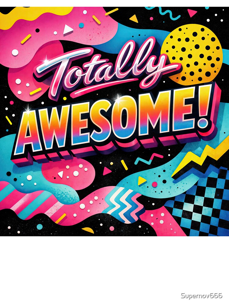 Totally AWESOME! – 80s Retro Pop Design by ForeverPrintsOK