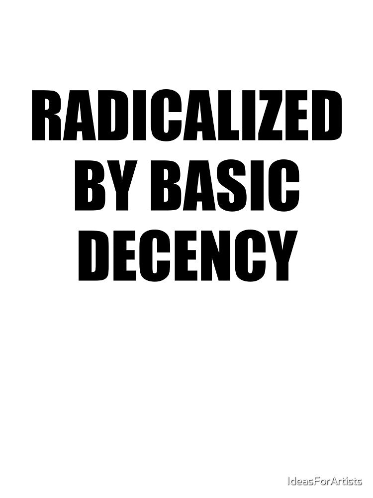 Radicalized by Basic Decency by Inspirationmotivation