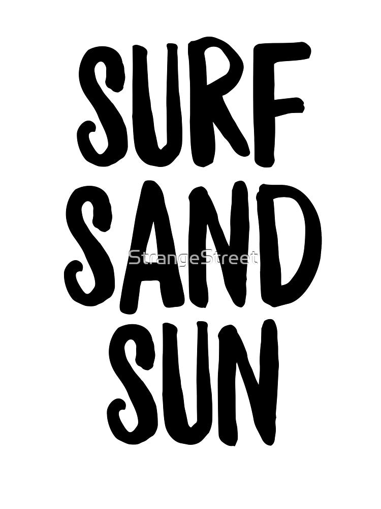 Surf Sand Sun Great For Outdoor Adventure by StrangeStreet