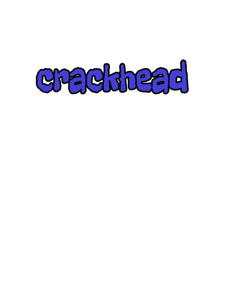 crackhead by Wyckedcool