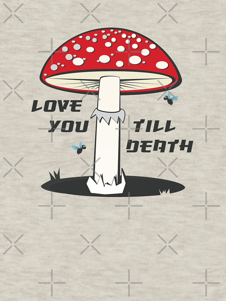 Fly agaric mushroom, love you till death, funny mushroom tee, fly agaric by MushroomHunters
