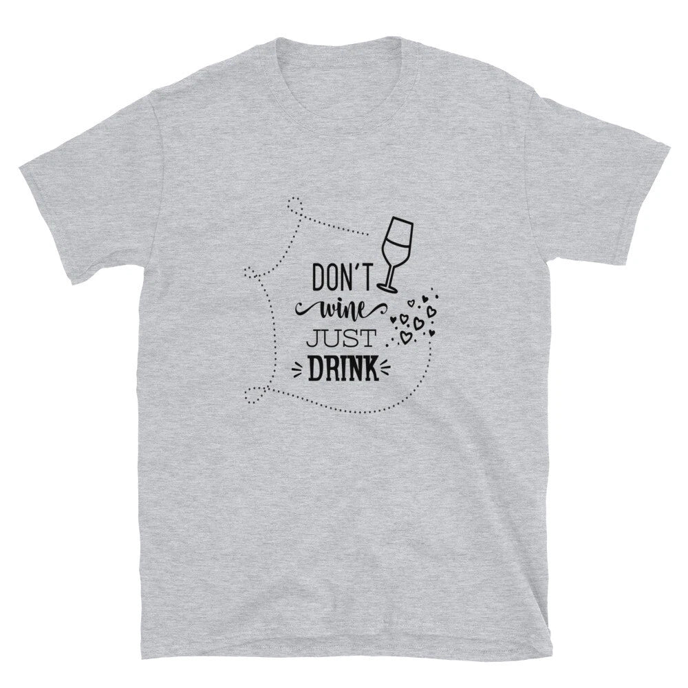 Dont Wine Just Drink T-Shirt