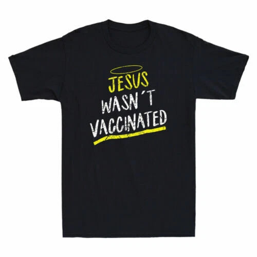 Jesus Wasnt Vaccinated Anti-Vax Funny Vaccine Saying Vintage Men's Black T-Shirt