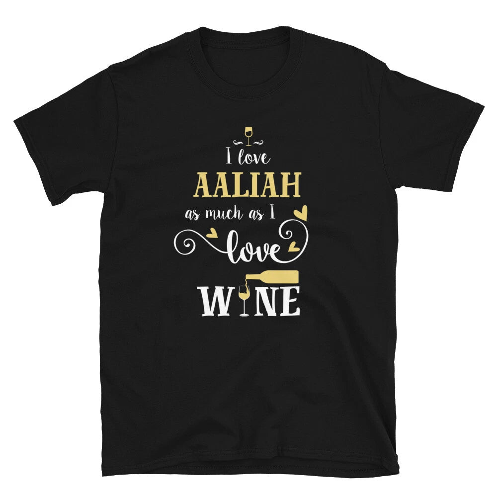 Fun I Love Aaliah As Much As I Love Wine Unisex T-Shirt
