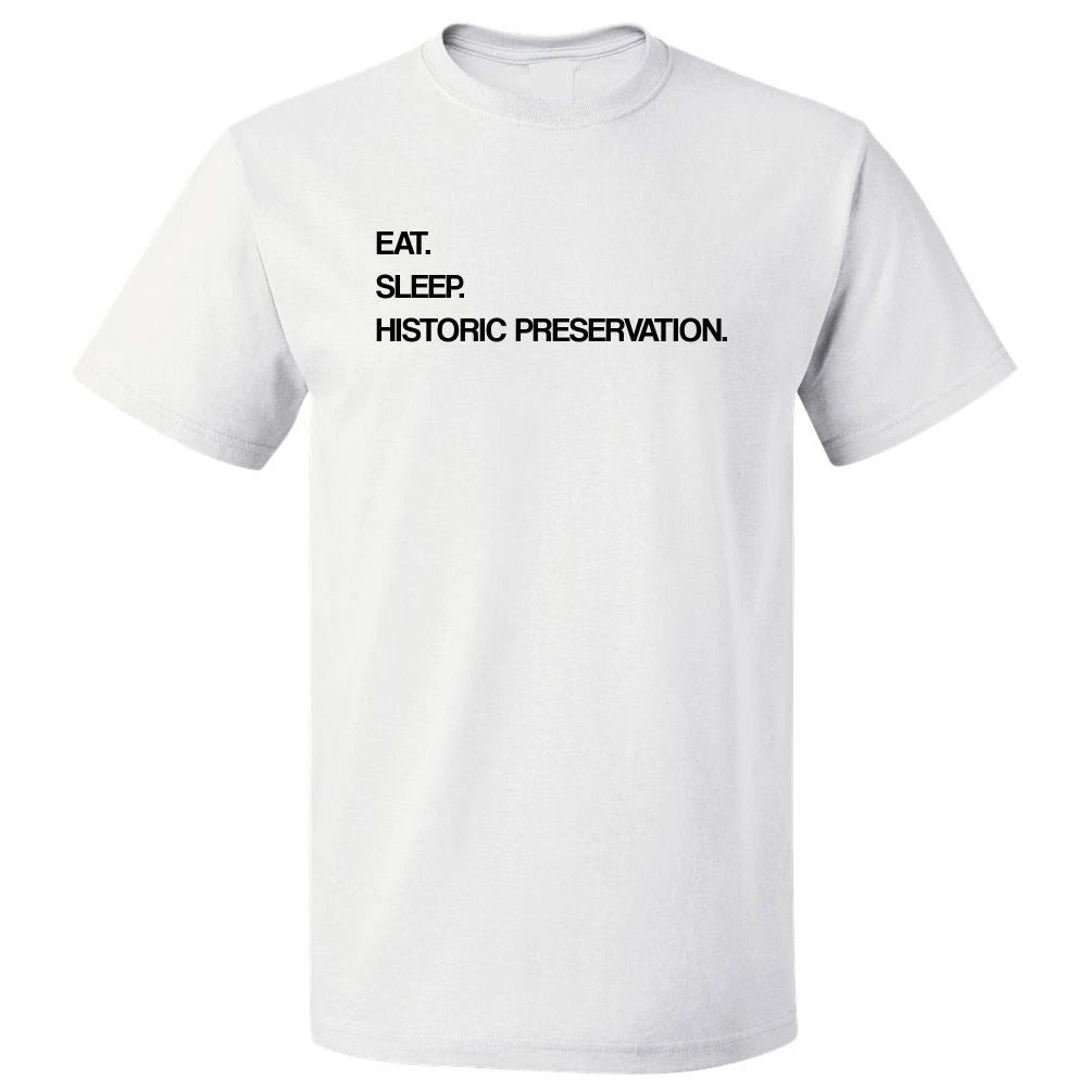 Eat Sleep Historic Preservation T shirt Tee