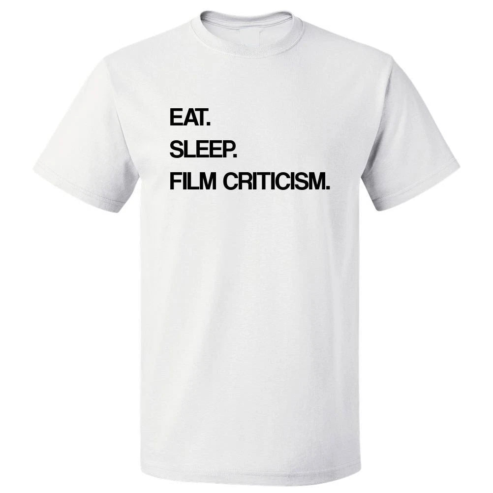 Eat Sleep Film Criticism T shirt Tee