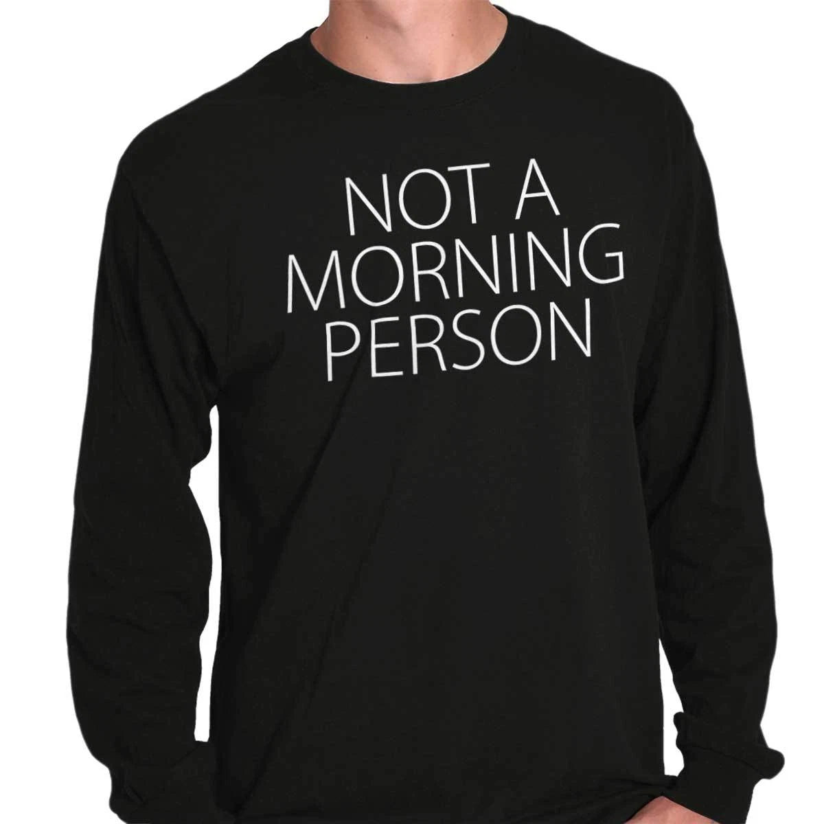 Funny Sarcastic Sleep Not A Morning Person Long Sleeve Tshirt for Men or Women