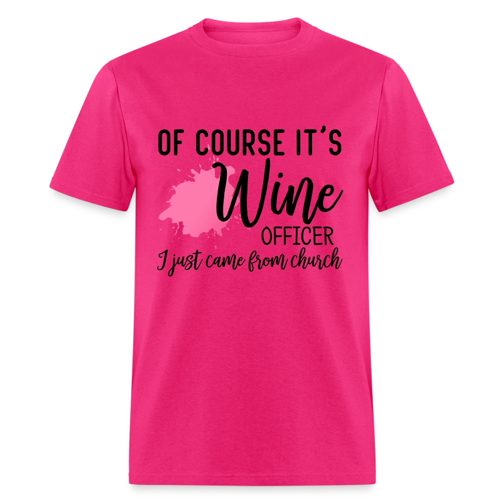 Of Course It's Wine Officer I Just Came From Church T-Shirt