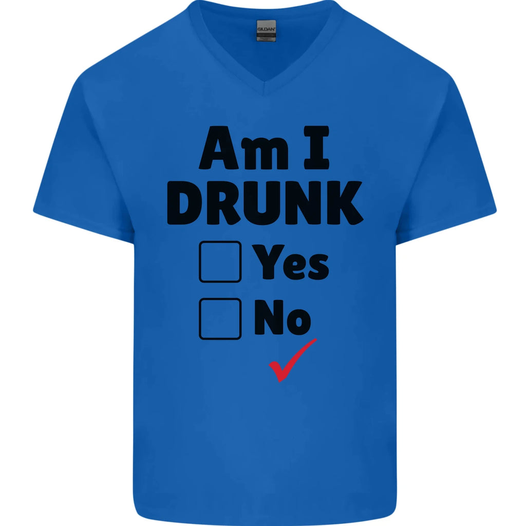 Am I Drunk Funny Beer Alcohol Wine Guiness Mens V-Neck Cotton T-Shirt
