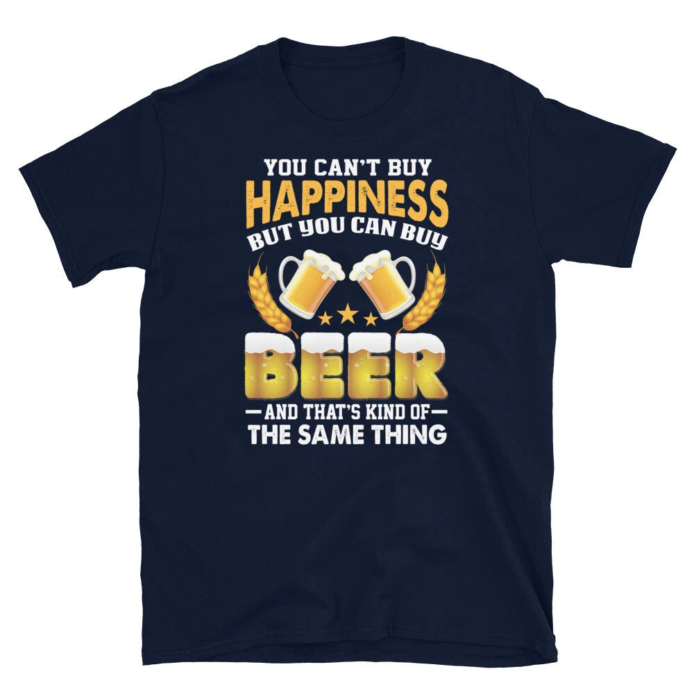 You Can’t Buy Happiness but You Can Buy Beer Short-Sleeve Unisex T-Shirt