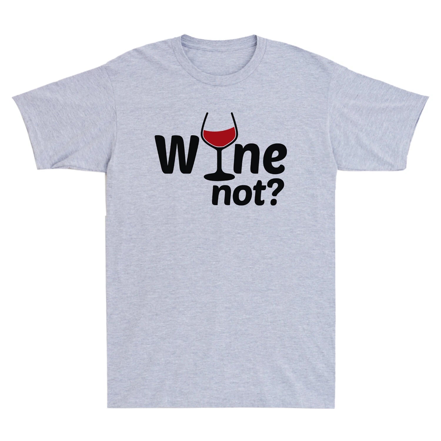 Wine Not? Drink Wine Rotwein Weißwein Weinprobe Wein Novelty Gift Men's T-Shirt