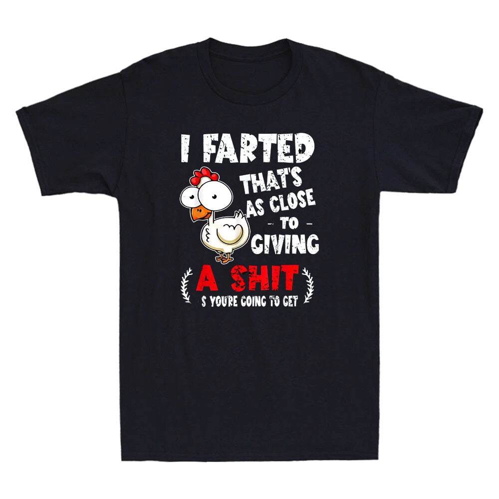 I Farted That's As Close To Giving A Sh*t Funny Chicken Meme Quote Men's T-Shirt