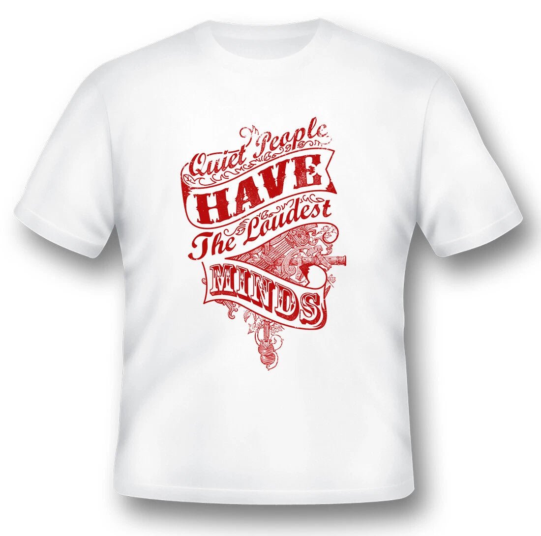 Quiet people have the loudest minds black or white tee