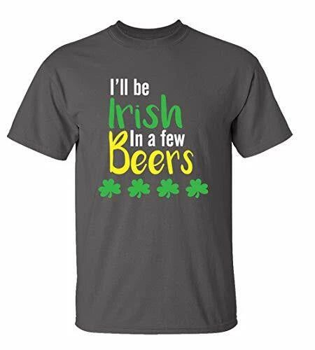 Funny St. Patrick's Day I'll Be Irish in A Few Beers Adult Short Sleeve Tee