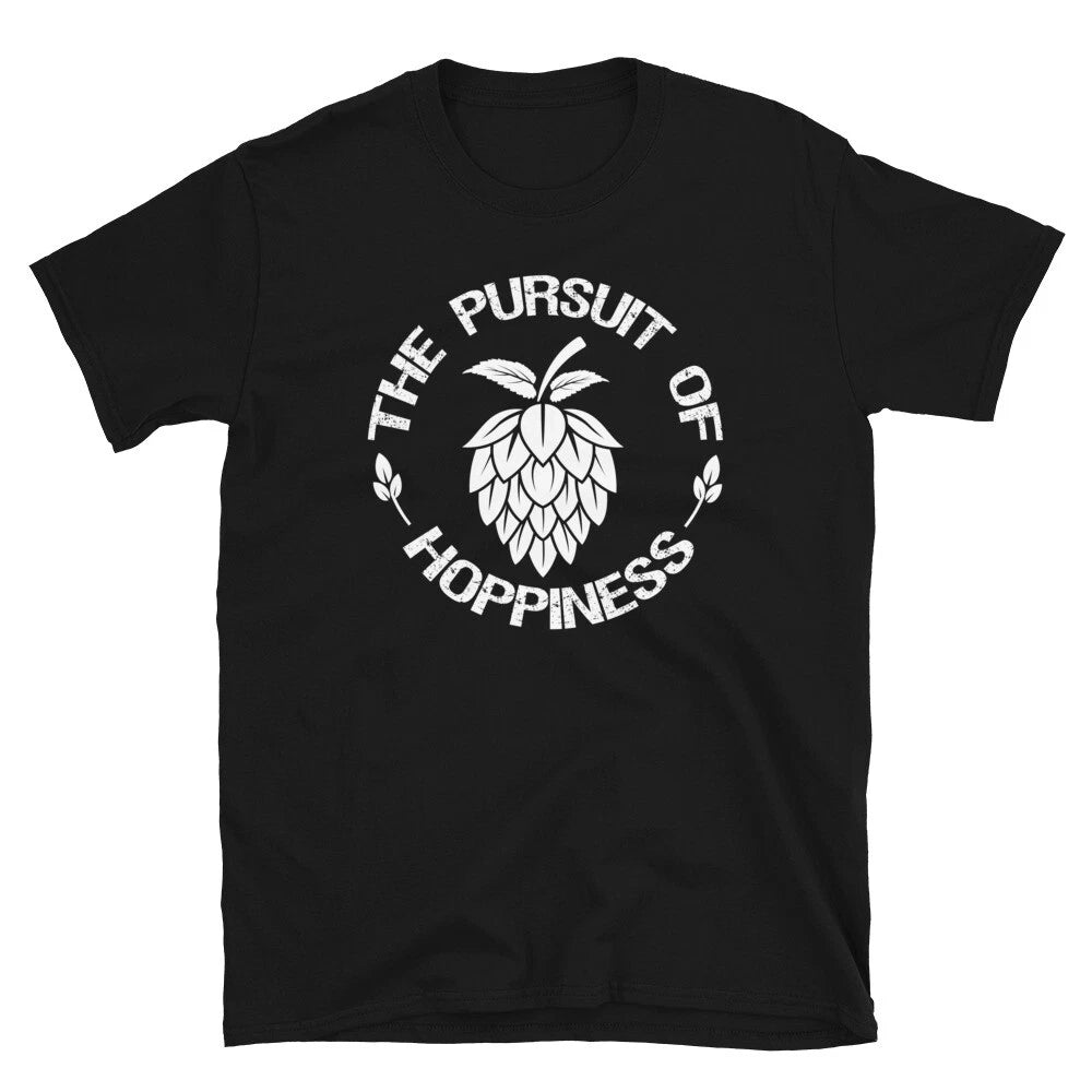 The Pursuit of Hoppiness Funny Alcohol Beer Drinking Unisex T-Shirt
