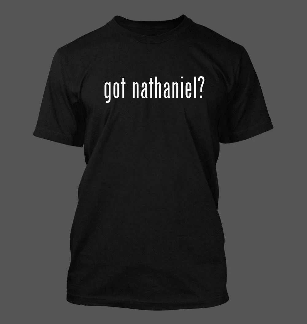 got nathaniel? - Men's Funny T-Shirt New RARE