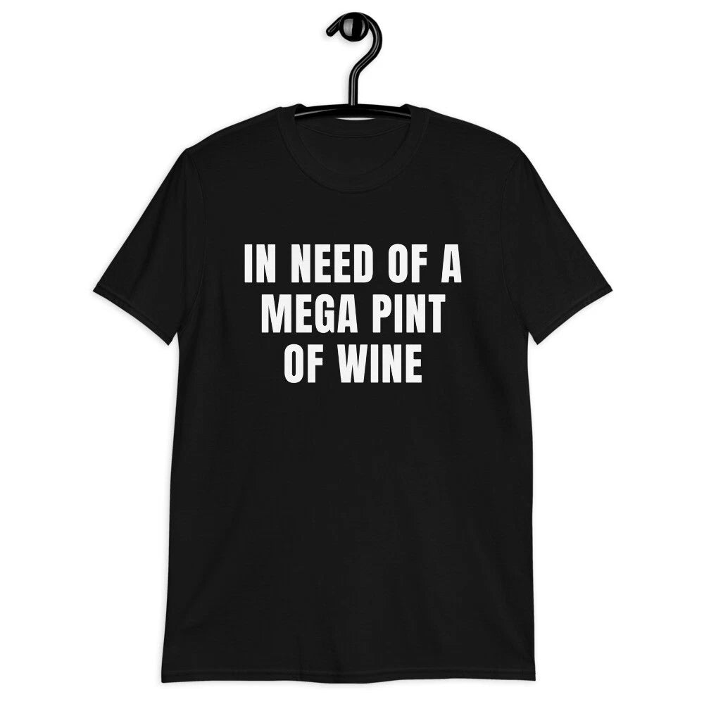 In Need Of A Mega Pint Of Wine shirt funny saying Johnny quote