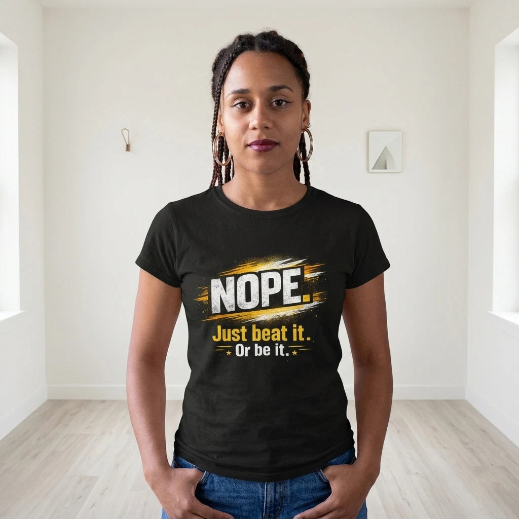 NOPE. Just Beat It. Or Be It. T-Shirt