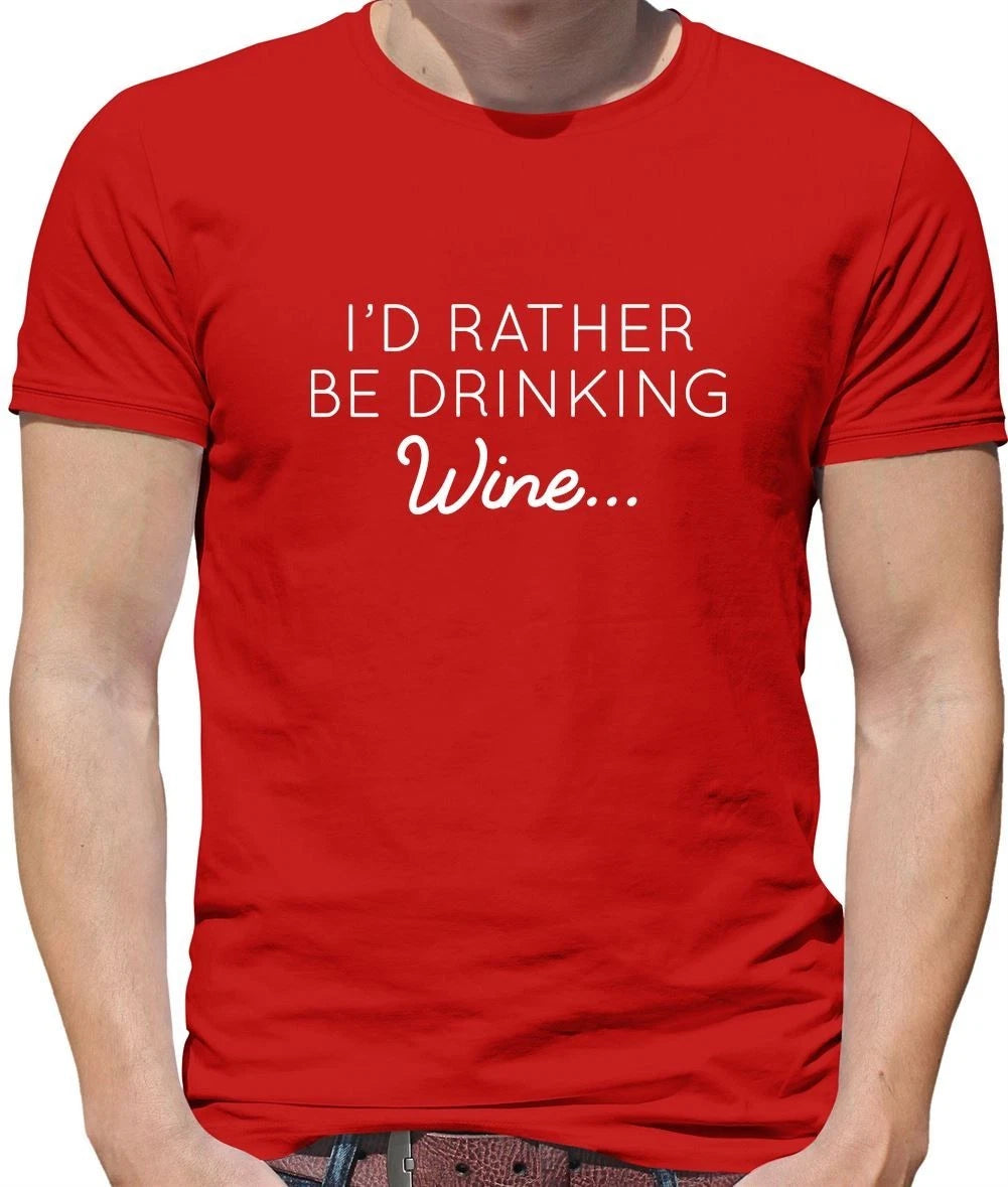 I'd Rather Be Drinking Wine - Mens T-Shirt - Pinot White Red Rose Pub Funny